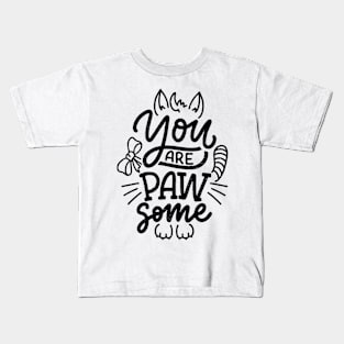 You Are Pawsome! Kids T-Shirt